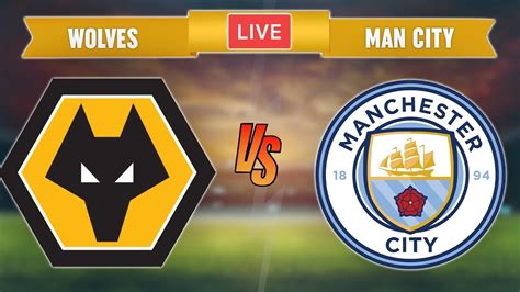 wolves v man city live